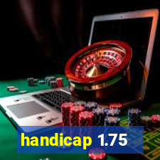 handicap 1.75